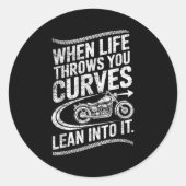 Sticker Rond When Life Throws You Curves Lean Into It Motorcycl (Devant)