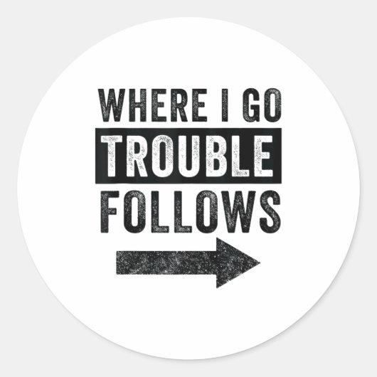 Sticker Rond Where I Go Trouble Follows Funny Matching Couple S (Devant)