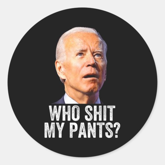 Sticker Rond Who My Pants, Funny Anti Joe Biden, Conservative M (Devant)