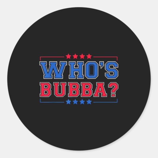 Sticker Rond Who's Bubba Question Of The Day Funny (Devant)