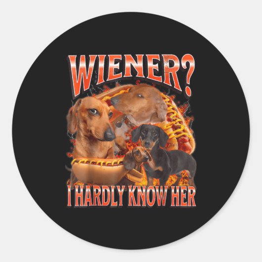 Sticker Rond Wiener I Hardly Know Her Funny Offensive Dachshund (Devant)