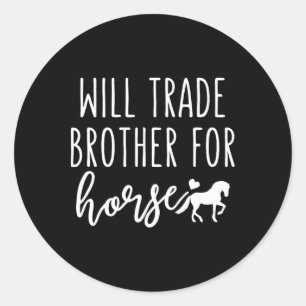 Sticker Rond Will Trade Brother Pour Cheval Drôle Cheval Lover 