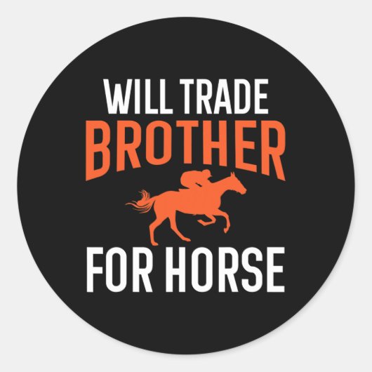 Sticker Rond Will Trade Brother Pour Cheval Équitation Même (Devant)