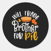 Sticker Rond Will Trade Brother Pour Pie Funny Automne Thanksgi (Devant)