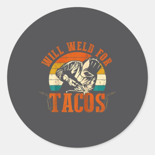 Sticker Rond Will Weld Tacos Welder Funny Welding Costume Weld  (Devant)