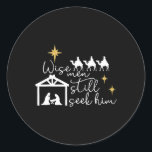 Sticker Rond Wise Men Still Seek Him Christian Christmas Jésus<br><div class="desc">Hommes Sages Cherchent Encore Lui Noël Chrétien Jésus Design 1</div>