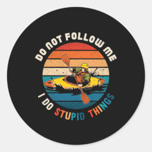 Sticker Rond Witty Kayaker Funny Kayaking Humour Sports nautiqu