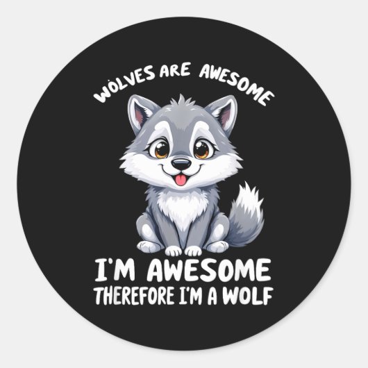 Sticker Rond Wolves Are Awesome Funny Wolf Gif Zookeeper (Devant)