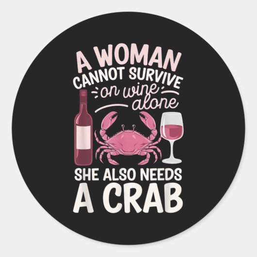 Sticker Rond Woman Cannot Survive Wine Alone She Needs Crab (Devant)