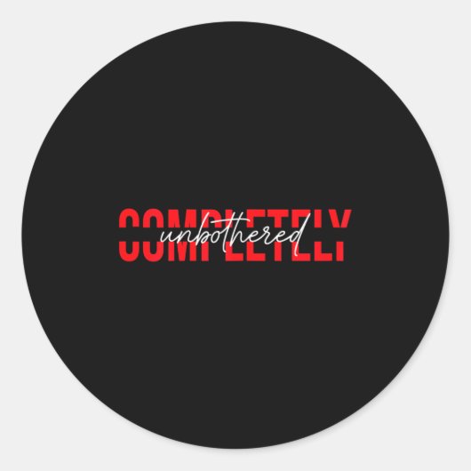 Sticker Rond Womens Completely Unbothered Sarcasm Saying Quote  (Devant)