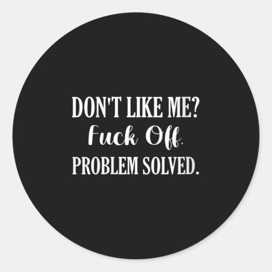 Sticker Rond Womens Don't Like Me_ For Off. Problem Solved V-ne (Devant)