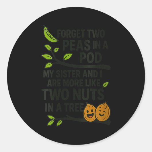 Sticker Rond Womens Funny Sisters Quote Forget Two Peas In A D  (Devant)