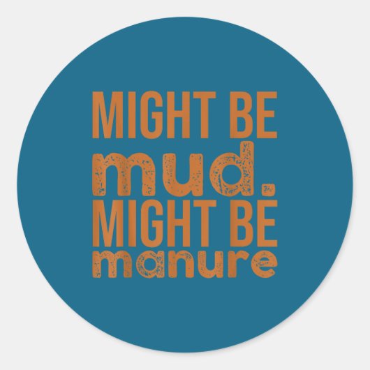 Sticker Rond Womens Might Be Mud Might Be Manure Funny Quote Fa (Devant)