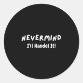 Sticker Rond Womens Never Mind I’ll Handle It Funny Sarcastic M (Devant)