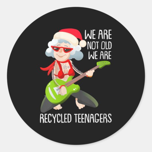 Sticker Rond Womens We Are Not Old We Are Recycled Teenagers Ch (Devant)