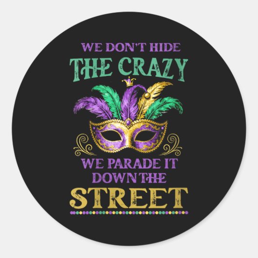 Sticker Rond Womens We Don't Hide The Crazy We Parade It Mardi  (Devant)