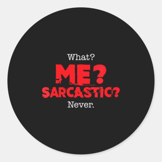 Sticker Rond Womens What Me Sarcastic_ Funny Sarcasm Joke Quote (Devant)