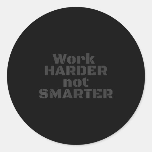 Sticker Rond Work Harder Not Smarter Sarcastic Stud People  (Devant)