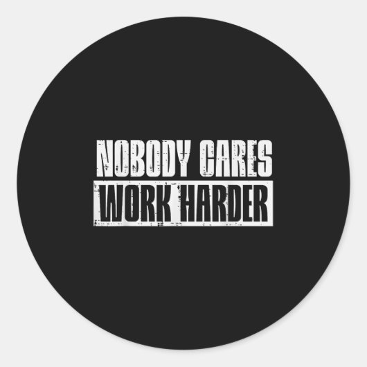Sticker Rond Workout Nobody Cares Work Harder Gym Motivation Me (Devant)