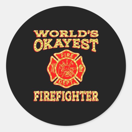 Sticker Rond Worlds Okayest Firefighter Fireman Funny Firefight (Devant)