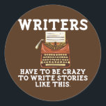 Sticker Rond Writer Funny Author Poet Writing Novel Writers<br><div class="desc">Writer Funny Author Poet Writing Novel Writers Journalist Gift. Perfect gift for your dad,  mom,  papa,  men,  women,  friend and family members on Thanksgiving Day,  Christmas Day,  Mothers Day,  Fathers Day,  4th of July,  1776 Independent day,  Veterans Day,  Halloween Day,  Patrick's Day</div>
