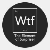 Sticker Rond Wtf - The Element Of Surprise Funny Chemistry Elem (Devant)