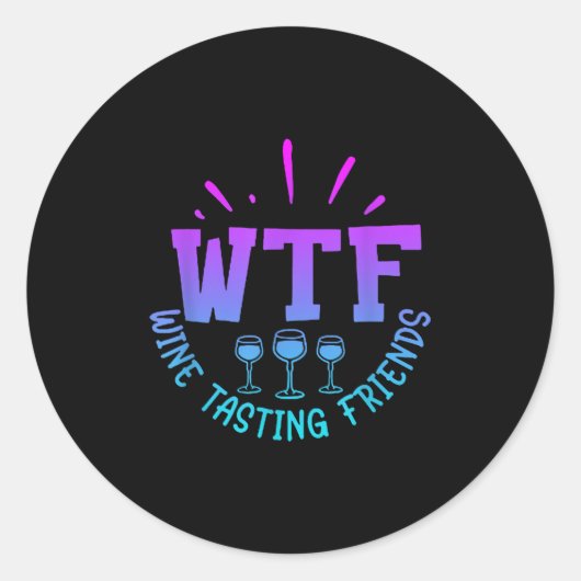 Sticker Rond Wtf Wine Tasting Friends Drinking Funny Saying Quo (Devant)