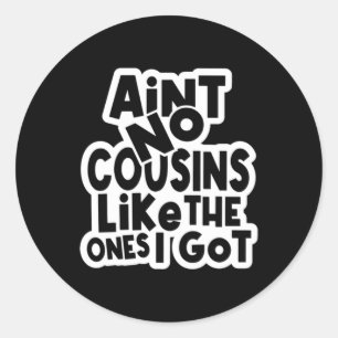 Sticker Rond Y'a Pas De Cousins Comme Ceux Que J'ai