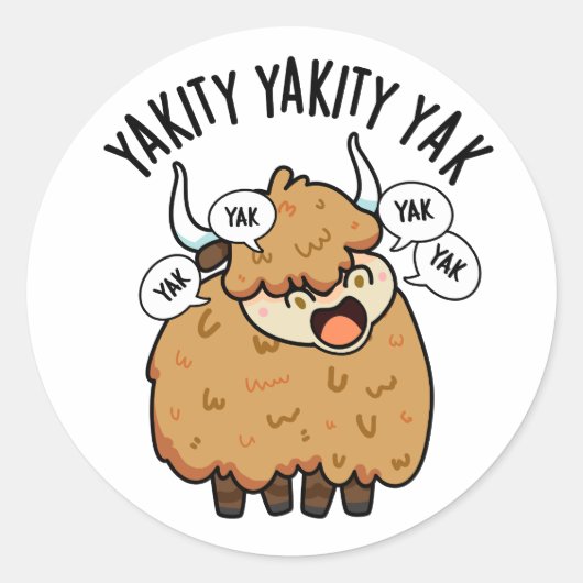 Sticker Rond Yakity Yakity Yak Funny Animal Pun (Devant)