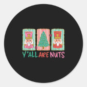 Sticker Rond Y'all Are Nuts Nutcracker Merry Christmas Funny Xm (Devant)