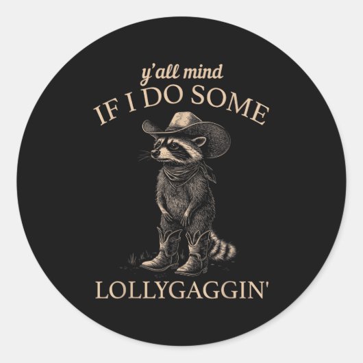 Sticker Rond Y'all Mind If I Do Some Lollygaggin' Funny Cowboy (Devant)