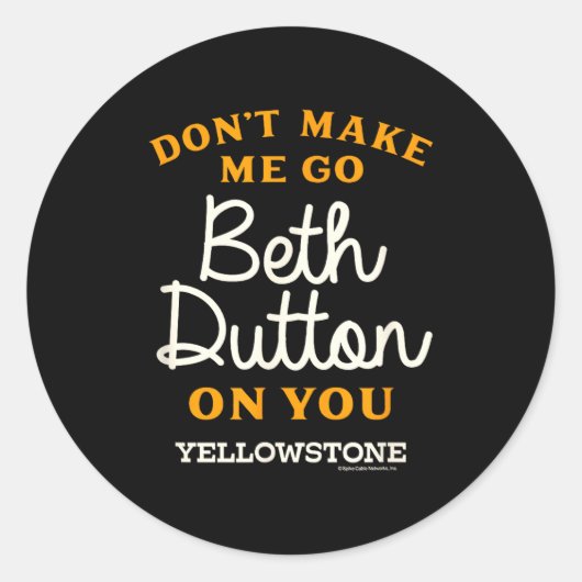 Sticker Rond Yellowstone - Don't Make Me Go Beth Dutton  (Devant)