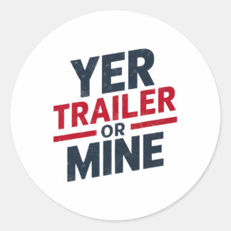 Sticker Rond Yer Trailer Or Mine Funny Usa 4th July White Trash