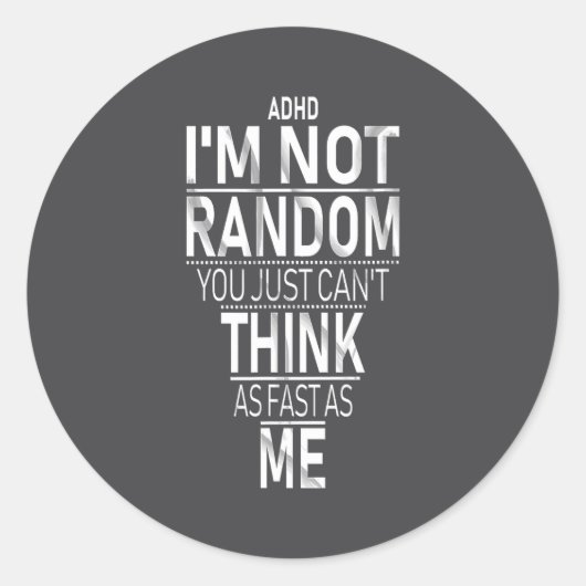 Sticker Rond Yes I Have Adhd I'm Not Random Funny Quotes_adhd A (Devant)