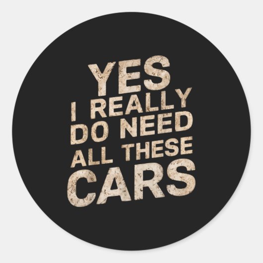 Sticker Rond Yes I Really Do Need All These Funny Car Lovers Fo (Devant)