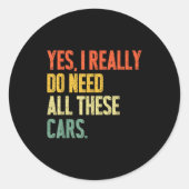 Sticker Rond Yes I Really Do Need All These Garage Funny Men  (Devant)