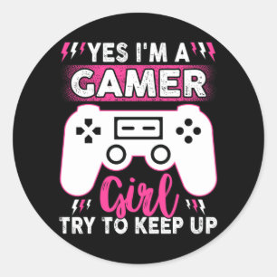 Sticker Rond Yes I'M A Gamer Girl, Try to Keep Up Video game