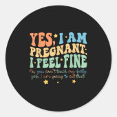 Sticker Rond Yes I'm Pregnant Dont Touch My Belly Funny Pregnan (Devant)