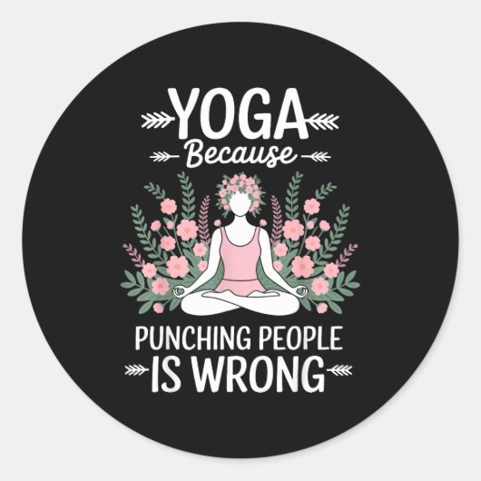Sticker Rond Yoga Because Punching People Is Wrong (Devant)