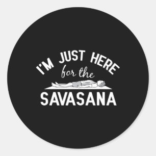 Sticker Rond Yoga - Je suis juste là pour le design Savasana po