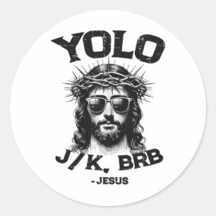 Sticker Rond Yolo Jk Brb Jesus Chemise Funny Christian Res de P