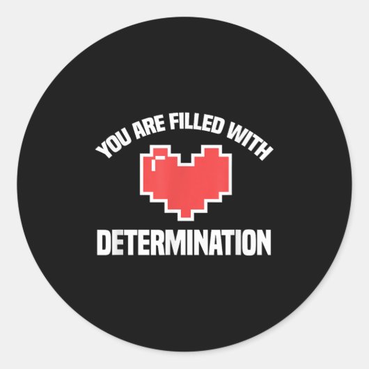 Sticker Rond You Are Filled With Determination Funny Gaming Mot (Devant)