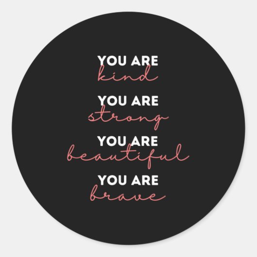 Sticker Rond You Are Kind Strong Beautiful Brave Motivational Q (Devant)