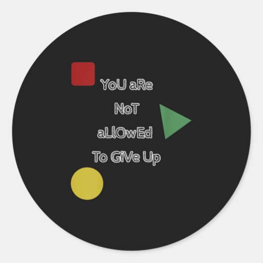 Sticker Rond You Are Not Allowed To Give Up Motivation (Devant)