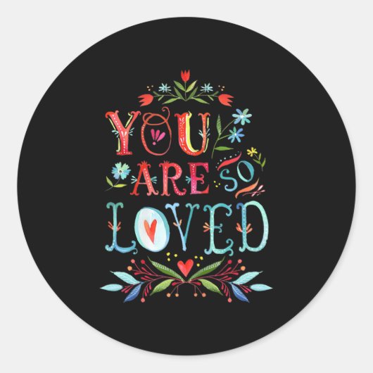 Sticker Rond You Are So Loved Motivational Quote  (Devant)