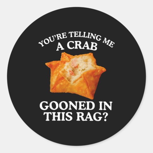 Sticker Rond You Are Telling Me A Crab Gooned In This Rag  (Devant)