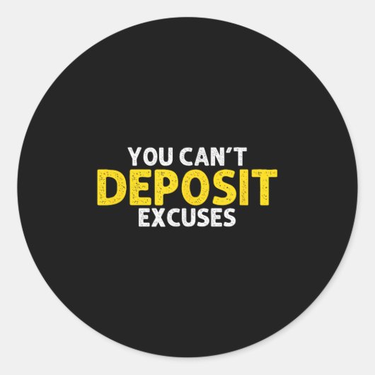 Sticker Rond You Can’t Desit Excuses Motivational Entrepreneur  (Devant)