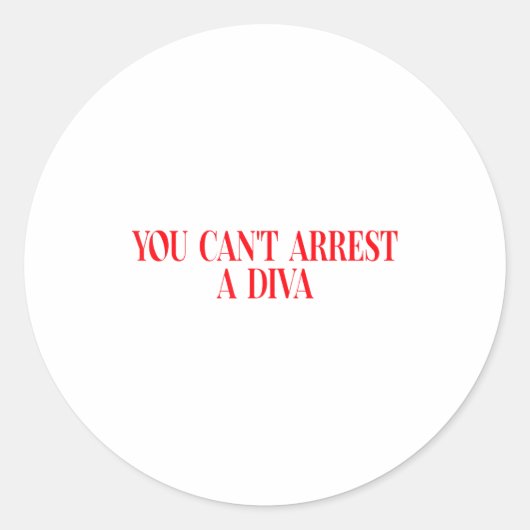 Sticker Rond You Can't Arrest A Diva Funny Quote Women  (Devant)