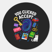 Sticker Rond You Clicked Accept Funny Data Privacy Tech Geek Gi (Devant)