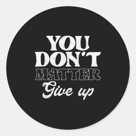 Sticker Rond You Don't Give Up _ Insration Motivation  (Devant)